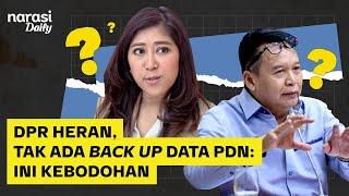 DPR Heran, Tak Ada Backup Data PDN | Narasi Daily