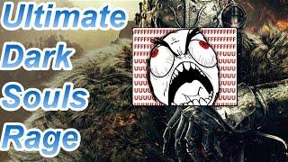 Dark Souls Rage Compilation