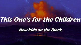 This One's for the Children - New Kids on the Block (Lyrics)