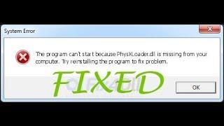 The program cannot start because PhysXLoader.dll is missing from your computer" error solution