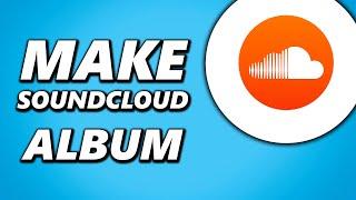 How to Make an Album on Soundcloud!