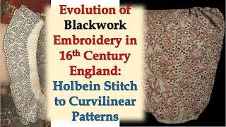 Evolution of Blackwork Embroidery in 16th Century England: Holbein Stitch to Curvilinear Patterns