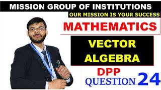 VECTOR Q24 || ABHISHEK SHRIVASTAV SIR || MISSION ENGINEERING