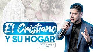 El  Cristiano Y Su Hogar - Pastor Frankely Vásquez