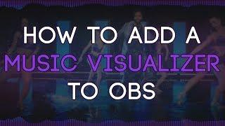 How to Add a Music Visualizer to OBS - ThatGirlSlays Video Tutorials