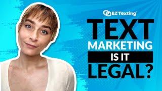 Is Text Marketing Legal? | EZ Texting Tutorial