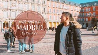 TÂY BAN NHA | Một Ngày Dạo Chơi Madrid - Lý Thành Cơ Travel Vlog