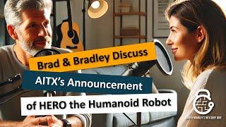 $AITX Deep Dive - Brad & Bradley Discuss HERO's Arrival! The Future of Security is a Humanoid Robot!