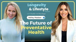 Preventative Medicine, Biomarkers & Genetics: Insights from Longevity Clinician Ashley Madsen