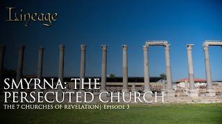 Smyrna: The Persecuted Church | The 7 Churches of Revelation | Episode 3 | Lineage