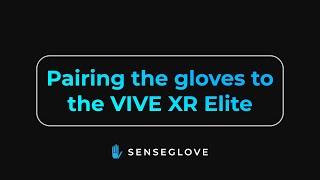 Pairing the gloves to the Vive XR Elite