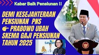 Kabar Baik Pensiunan !! Demi Kesejahteraan Pensiunan PRABOWO Ubah Skema Gaji Pensiunan Tahun 2025