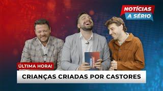 NOTÍCIAS A SÉRIO #4 - Crianças criadas por castores