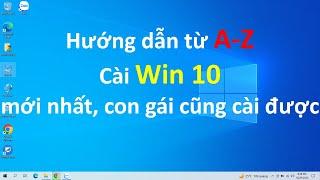 Hướng dẫn cài Win 10 mới nhất, cực chi tiết và dễ, các bạn nữ cũng cài được.