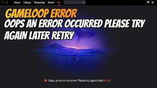 GAMELOOP ERROR AN ERROR OCCURRED PLEASE TRY AGAIN RETRY