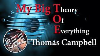 Introduction to the World of My Big TOE (MBT Theory) by Thomas Campbell