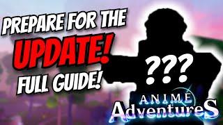 How To Prepare For The UPDATES In Anime Adventures! FULL GUIDE!