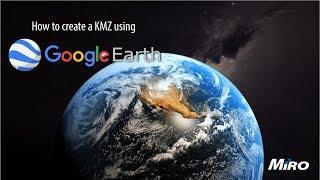 A quick guide on how to create a KMZ file using Google Earth Pro for Solutions Planning