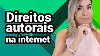 DIREITOS AUTORAIS NA INTERNET | COMO FUNCIONA NA PRÁTICA