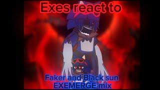 Exes react to “Faker” and “Black Sun” EXEMERGE MIX