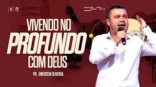 VIVENDO NO PROFUNDO COM DEUS I PR. EMERSON OLIVEIRA I LAGOINHA SANTO ANDRÉ