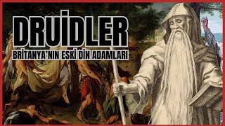 Druidler Hakkında Her Şey - Antik Britanya'nın Kadim Din Adamları