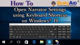 How to Open Narrator Settings using Keyboard Shortcut on Windows® 10 - GuruAid