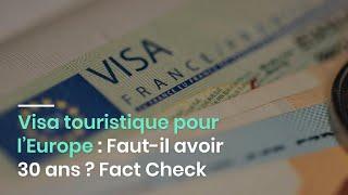 Visa touristique pour l’Europe : Faut-il avoir 30 ans ? Fact Check