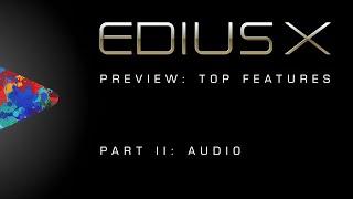 EDIUS X Preview | Top Features Part 2: Audio