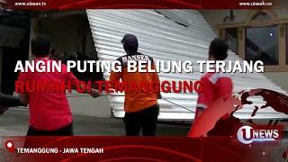 ANGIN PUTING BELIUNG TERJANG RUMAH DI TEMANGGUNG | U-NEWS