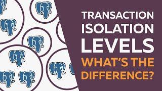 Transaction Isolation Levels With PostgreSQL as an example