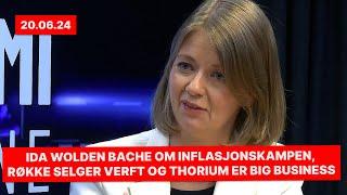 Ida Wolden Bache om inflasjonskampen, Røkke selger verft og thorium er big business