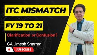 ITC MISMATCH 3B V/s 2A FY 2019- 2021. Clarification or Confusion? Quick Analysis by CA Umesh Sharma.