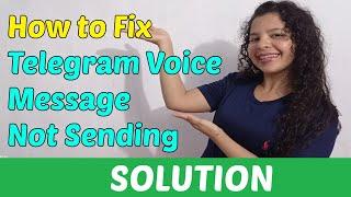 How to Fix Telegram Voice Message Not Sending [Solution 2023]