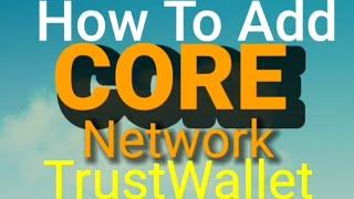 How to add Core BlockChain Network in Trust wallet.