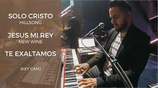 Solo Cristo (Hillsong) + Jesus mi Rey (New Wine) + Te Exaltamos (Himno) | [KEY CAM]