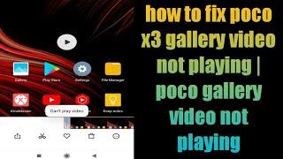 how to fix poco x3 gallery video not playing | poco gallery video not playing