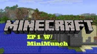 Minecraft Ep 1 W/Minimunch