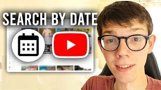 How To Search For YouTube Videos By Specific Date - Full Guide