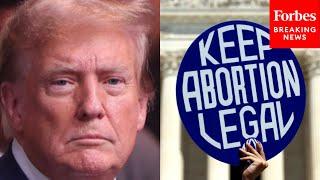 Trump Celebrates Roe v. Wade Overturning, Claims 'It's Going To Work Out Incredibly Well'