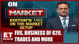 Fund Flows, FII, The Business Of G20, Trades & More | Editor's Take With Nikunj Dalmia