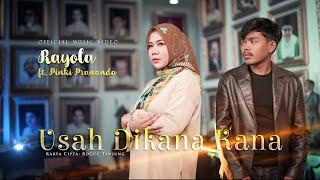 Rayola feat Pinki Prananda - Usah Dikana Kana (Official Music Video)