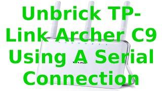 UNBRICK-Recovery TP-Link Archer C9 Router (Version 1) Step-By-Step Guide Using Serial-USB Connection