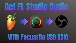 How to get FL Studio Audio in OBS | Focusrite USB ASIO Fix