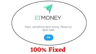 Fix ETMoney Oops Something Went Wrong Error. Please Try Again Later Problem Error Solved