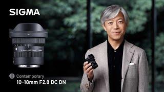 Introducing the SIGMA 10-18mm F2.8 DC DN | Contemporary Lens for APS-C Mirrorless Cameras