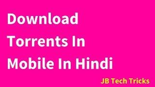 Download Torrents In Mobile | JB Tech Tricks