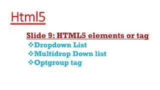 9. HTML5 : dropdown list, multidropdown list, optgroup tag