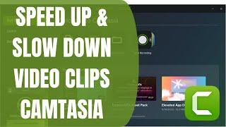 How to Speed Up and Slow Down Video Clips in Camtasia | Easy Step-by-Step Guide