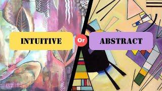 What’s the difference between intuitive and abstract art